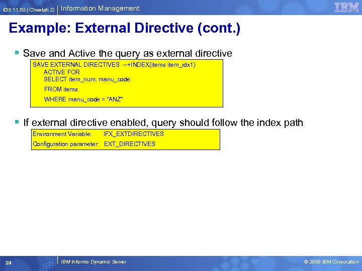 IDS 11. 50 ( Cheetah 2) Information Management Example: External Directive (cont. ) §