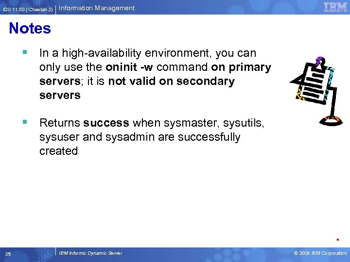 IDS 11. 50 ( Cheetah 2) Information Management Notes § In a high-availability environment,