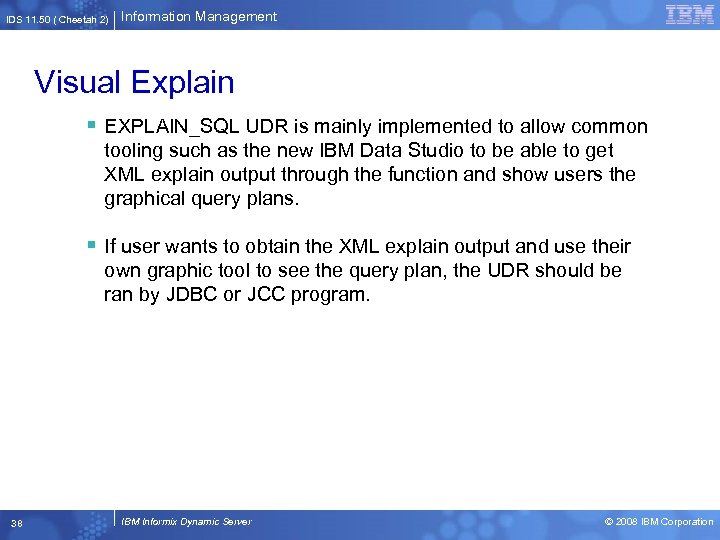 IDS 11. 50 ( Cheetah 2) Information Management Visual Explain § EXPLAIN_SQL UDR is