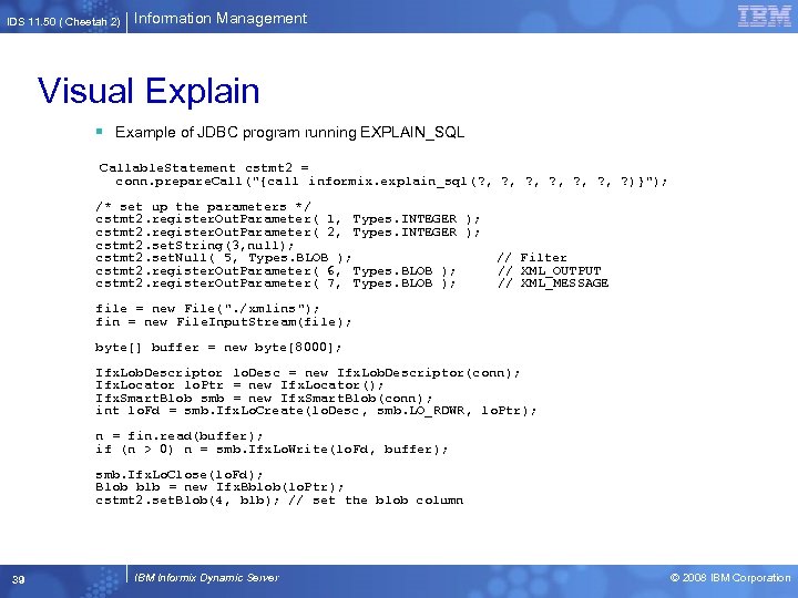 IDS 11. 50 ( Cheetah 2) Information Management Visual Explain § Example of JDBC