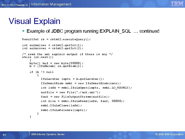 IDS 11. 50 ( Cheetah 2) Information Management Visual Explain § Example of JDBC