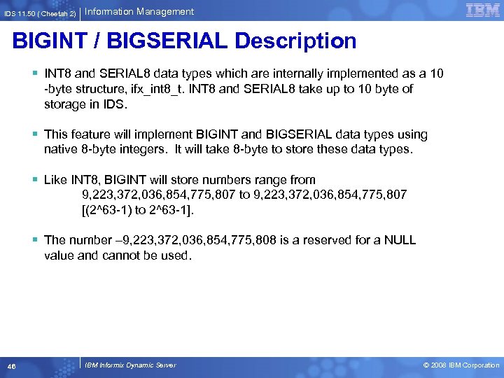 IDS 11. 50 ( Cheetah 2) Information Management BIGINT / BIGSERIAL Description § INT