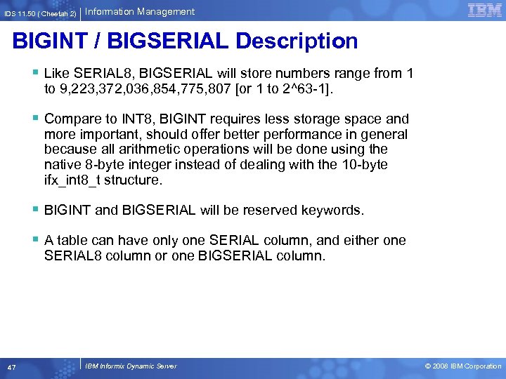 IDS 11. 50 ( Cheetah 2) Information Management BIGINT / BIGSERIAL Description § Like