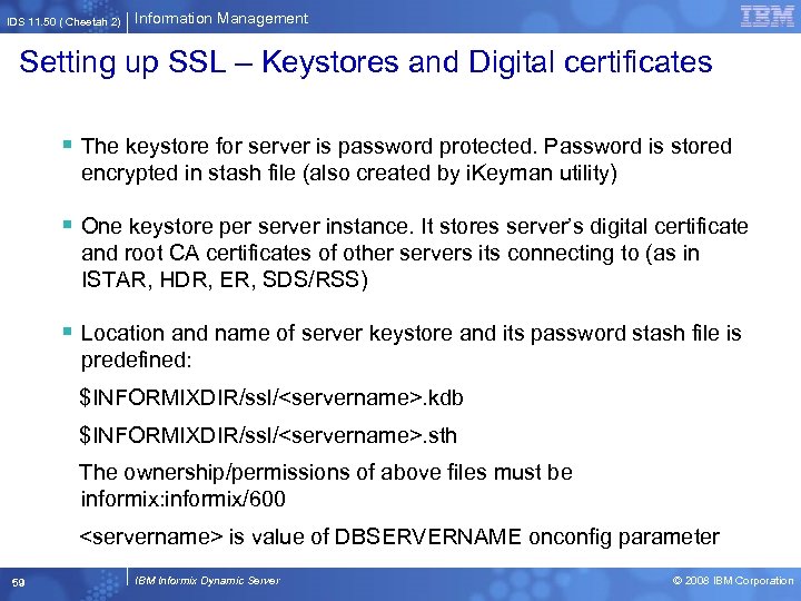 IDS 11. 50 ( Cheetah 2) Information Management Setting up SSL – Keystores and