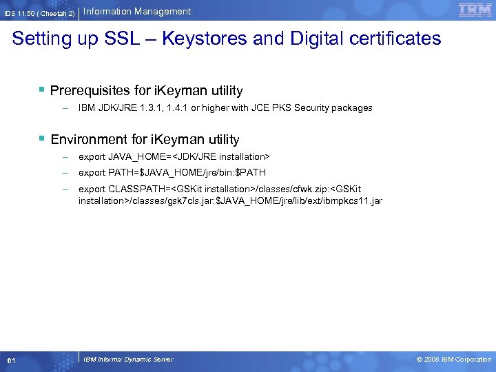 IDS 11. 50 ( Cheetah 2) Information Management Setting up SSL – Keystores and