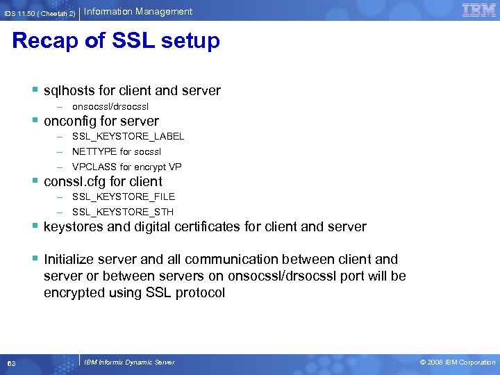 IDS 11. 50 ( Cheetah 2) Information Management Recap of SSL setup § sqlhosts