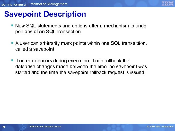 IDS 11. 50 ( Cheetah 2) Information Management Savepoint Description § New SQL statements