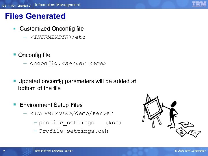 IDS 11. 50 ( Cheetah 2) Information Management Files Generated § Customized Onconfig file