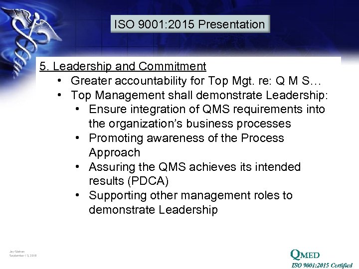 ISO 9001: 2015 Presentation 5. Leadership and Commitment • Greater accountability for Top Mgt.