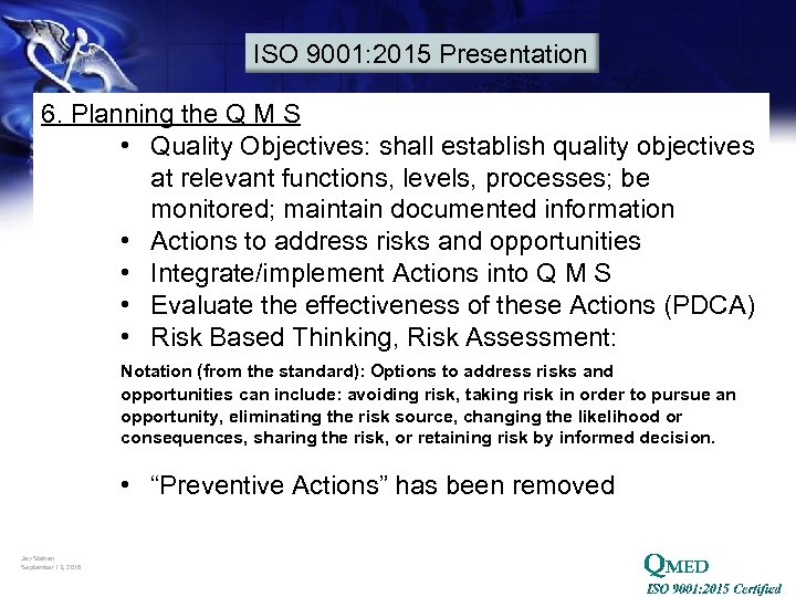 ISO 9001: 2015 Presentation 6. Planning the Q M S • Quality Objectives: shall