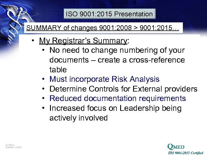 ISO 9001: 2015 Presentation SUMMARY of changes 9001: 2008 > 9001: 2015… • My