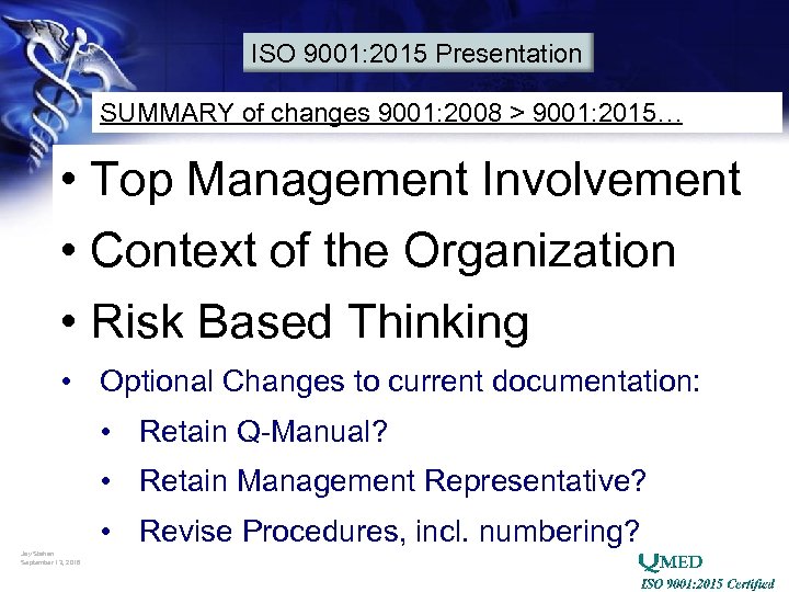 ISO 9001: 2015 Presentation SUMMARY of changes 9001: 2008 > 9001: 2015… • Top