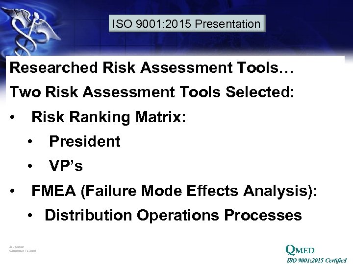 ISO 9001: 2015 Presentation Researched Risk Assessment Tools… Two Risk Assessment Tools Selected: •