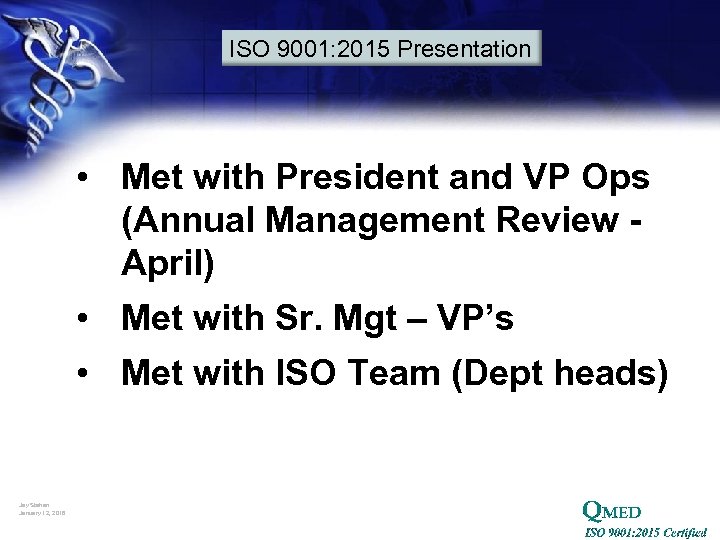 ISO 9001: 2015 Presentation • Met with President and VP Ops (Annual Management Review