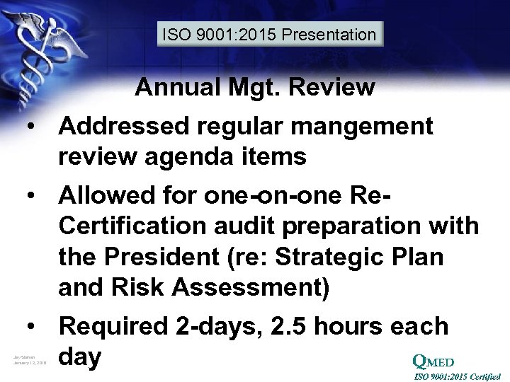 ISO 9001: 2015 Presentation Annual Mgt. Review • Addressed regular mangement review agenda items