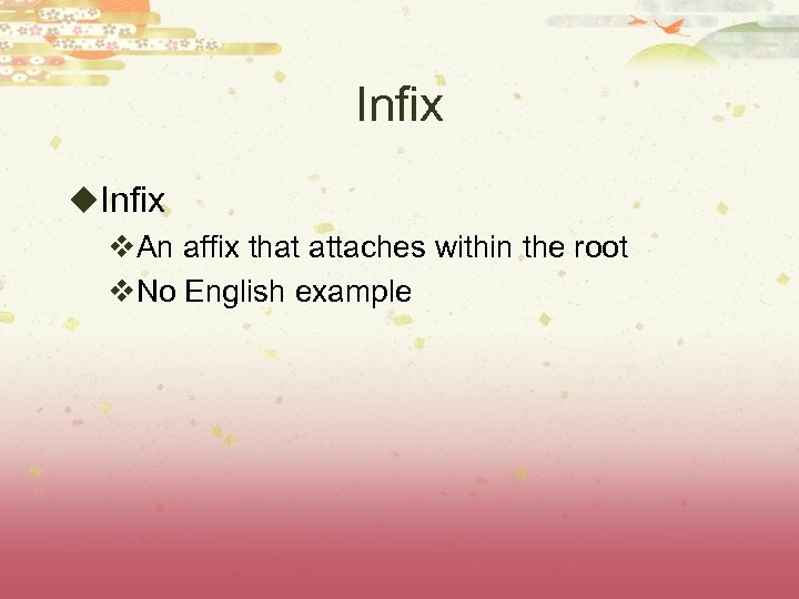 Infix u. Infix v. An affix that attaches within the root v. No English