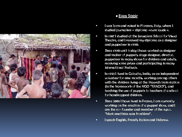  • Erica Sapir I was born and raised in Florence, Italy, where I