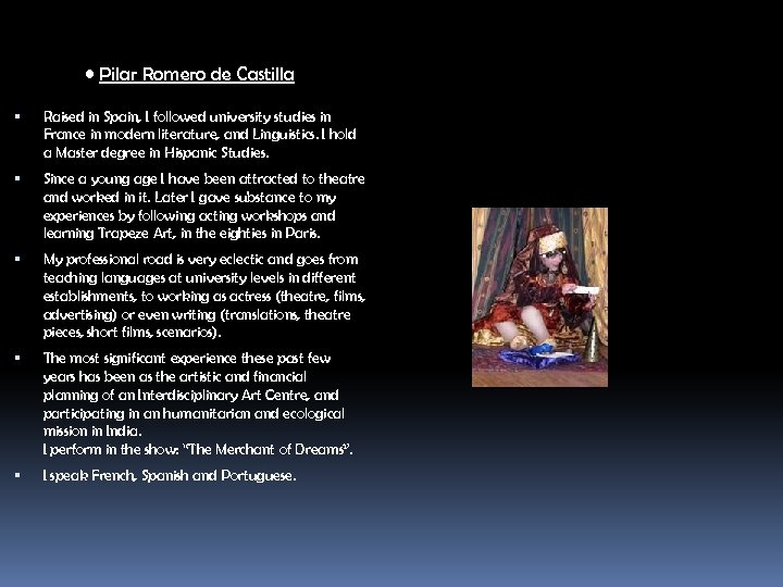  • Pilar Romero de Castilla Raised in Spain, I followed university studies in