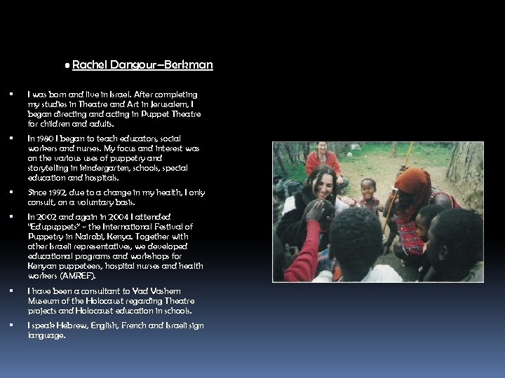  • Rachel Dangour–Berkman I was born and live in Israel. After completing my