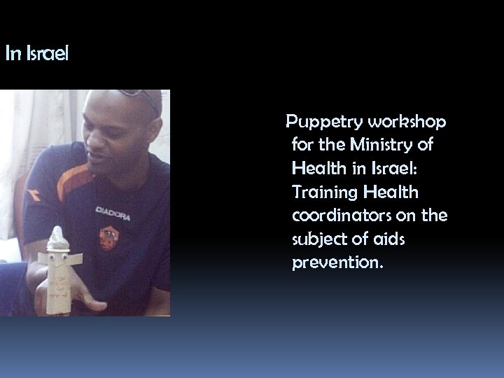 In Israel Puppetry workshop for the Ministry of Health in Israel: Training Health coordinators