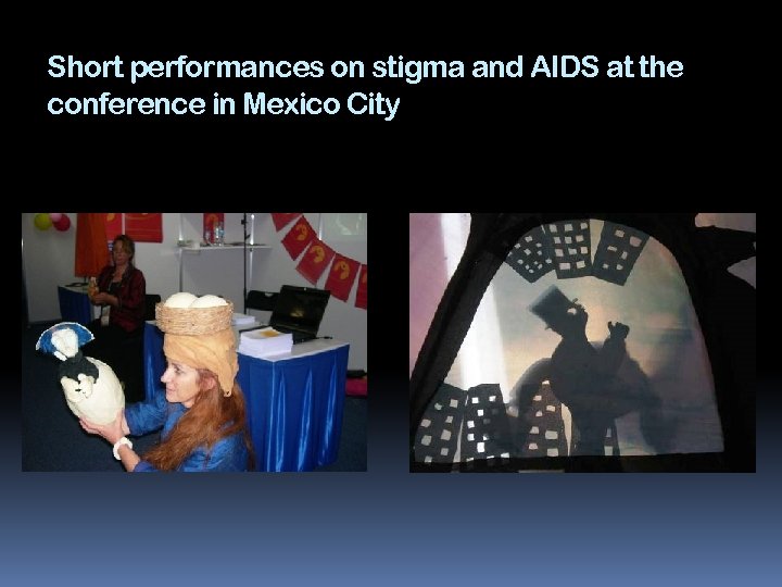 Short performances on stigma and AIDS at the conference in Mexico City 