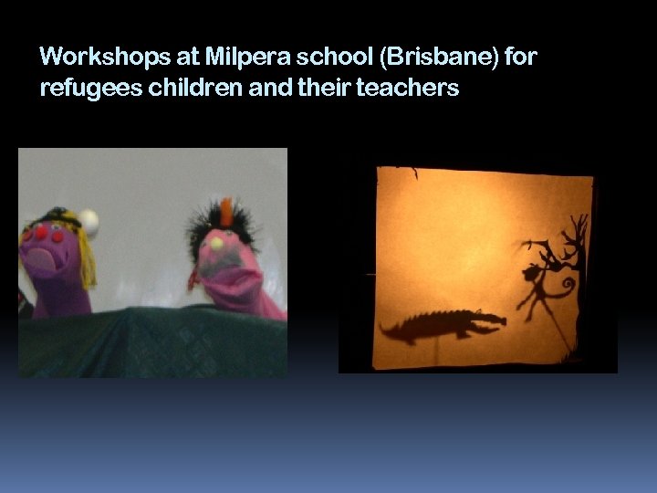 Workshops at Milpera school (Brisbane) for refugees children and their teachers 
