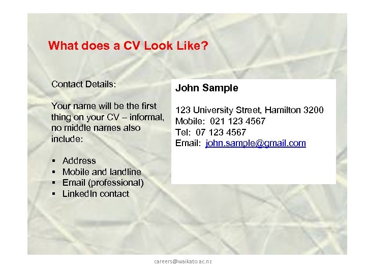 What does a CV Look Like? Contact Details: John Sample Your name will be