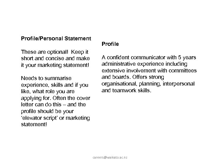 Profile/Personal Statement These are optional! Keep it short and concise and make it your