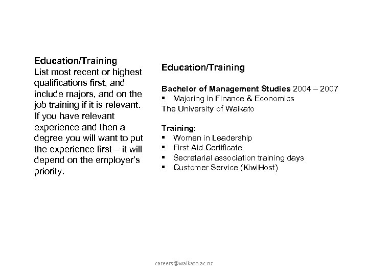 Education/Training List most recent or highest qualifications first, and include majors, and on the