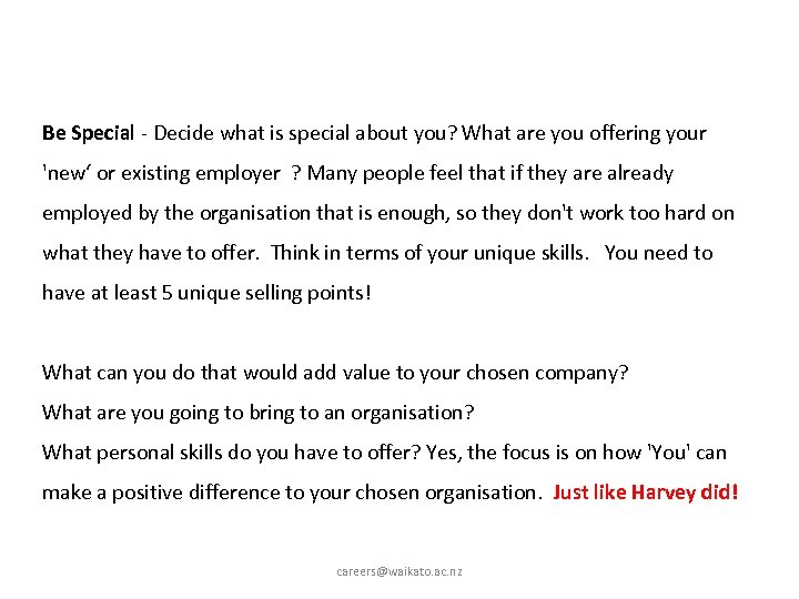 Be Special - Decide what is special about you? What are you offering your