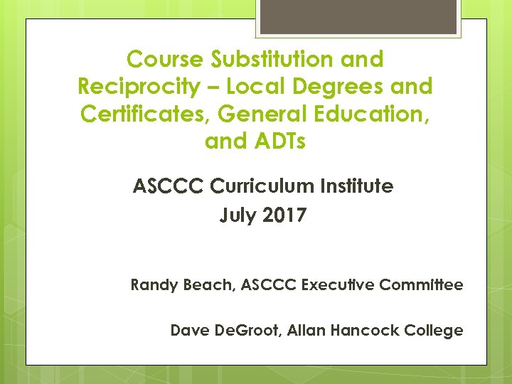 Course Substitution and Reciprocity – Local Degrees and Certificates, General Education, and ADTs ASCCC