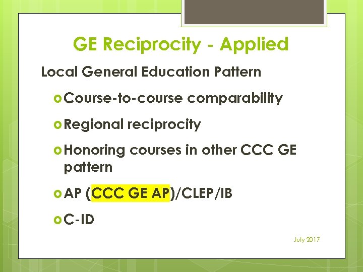 GE Reciprocity - Applied Local General Education Pattern Course-to-course comparability Regional reciprocity Honoring courses