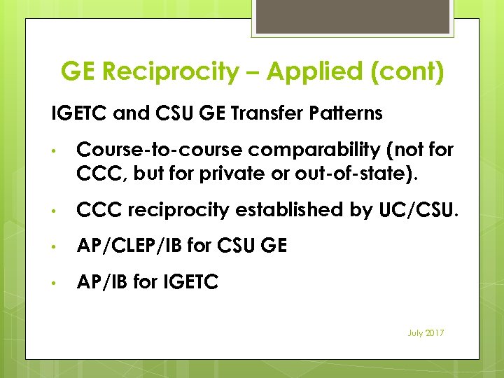 GE Reciprocity – Applied (cont) IGETC and CSU GE Transfer Patterns • Course-to-course comparability