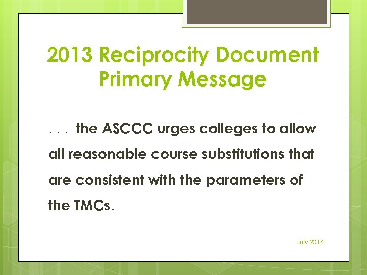 2013 Reciprocity Document Primary Message. . . the ASCCC urges colleges to allow all