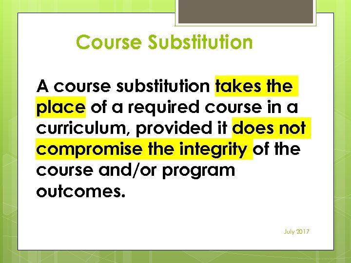 Course Substitution A course substitution takes the place of a required course in a