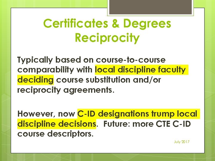 Certificates & Degrees Reciprocity Typically based on course-to-course comparability with local discipline faculty deciding