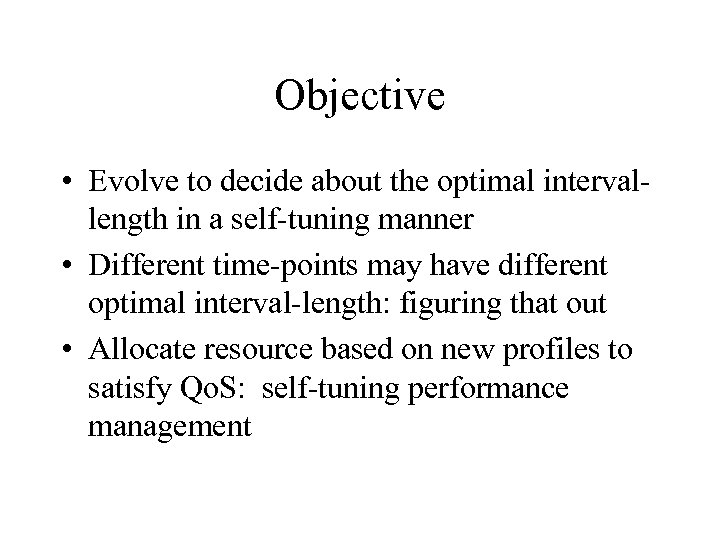 Objective • Evolve to decide about the optimal intervallength in a self-tuning manner •