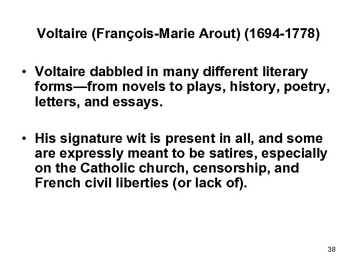 Voltaire (François-Marie Arout) (1694 -1778) • Voltaire dabbled in many different literary forms—from novels
