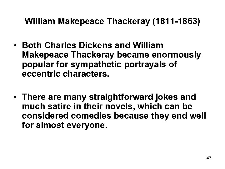 William Makepeace Thackeray (1811 -1863) • Both Charles Dickens and William Makepeace Thackeray became