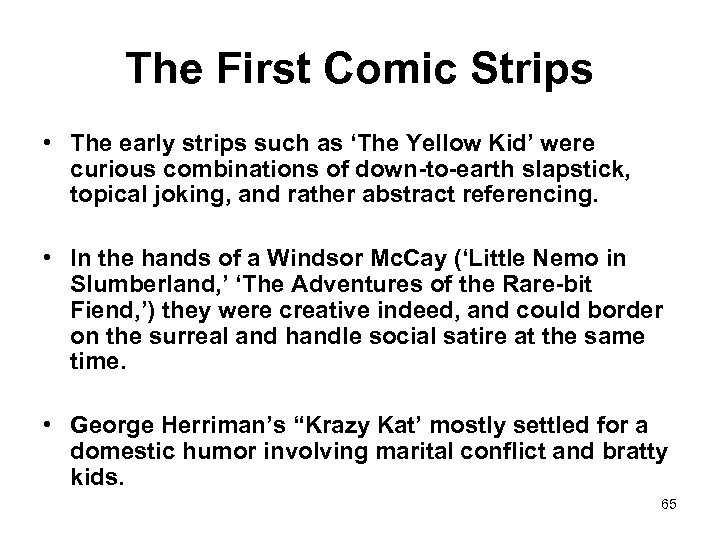 The First Comic Strips • The early strips such as ‘The Yellow Kid’ were