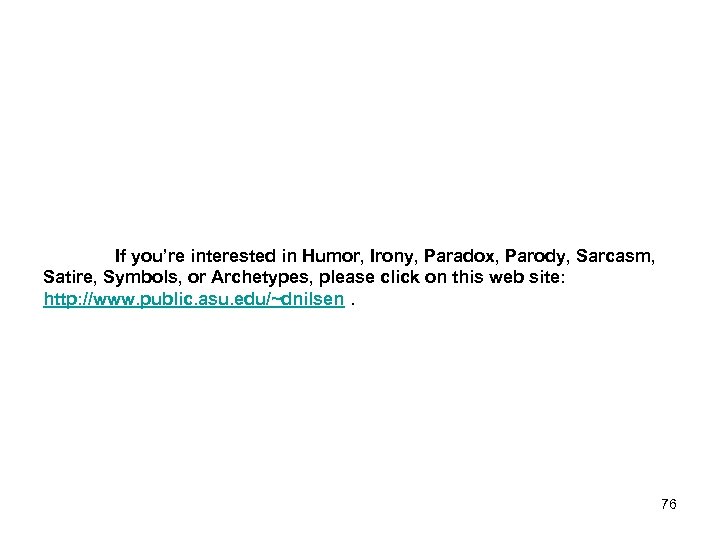 If you’re interested in Humor, Irony, Paradox, Parody, Sarcasm, Satire, Symbols, or Archetypes, please