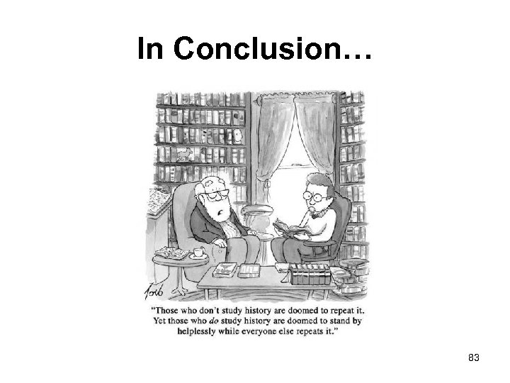 In Conclusion… 83 
