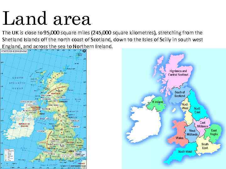 Land area The UK is close to 95, 000 square miles (245, 000 square