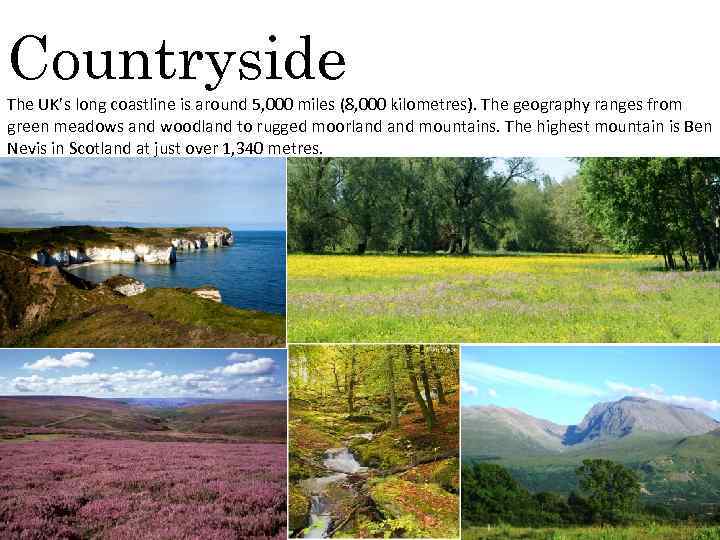 Countryside The UK’s long coastline is around 5, 000 miles (8, 000 kilometres). The