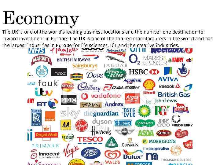 Economy The UK is one of the world’s leading business locations and the number