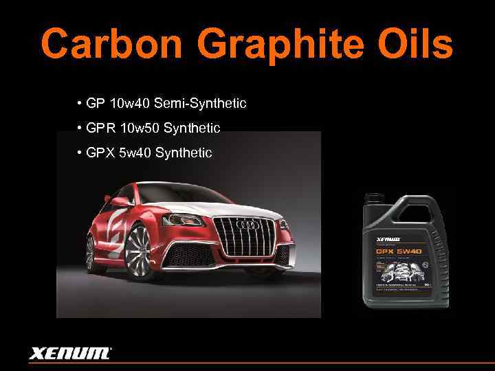 Carbon Graphite Oils • GP 10 w 40 Semi-Synthetic • GPR 10 w 50