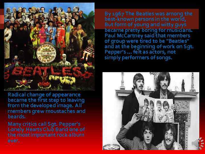 By 1967 The Beatles was among the best-known persons in the world, But form