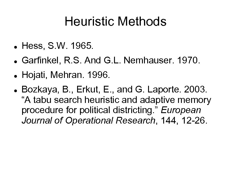 Heuristic Methods Hess, S. W. 1965. Garfinkel, R. S. And G. L. Nemhauser. 1970.