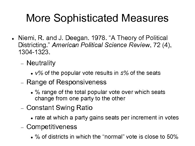 More Sophisticated Measures Niemi, R. and J. Deegan. 1978. “A Theory of Political Districting.