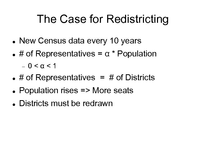 The Case for Redistricting New Census data every 10 years # of Representatives =